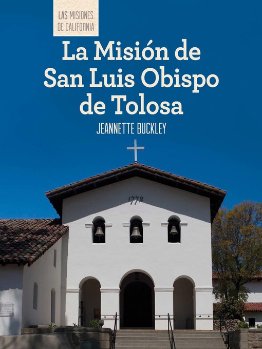 Title details for La Misión de San Luis Obispo de Tolosa (Discovering Mission San Luis Obispo de Tolosa) by Jeannette Buckley - Available